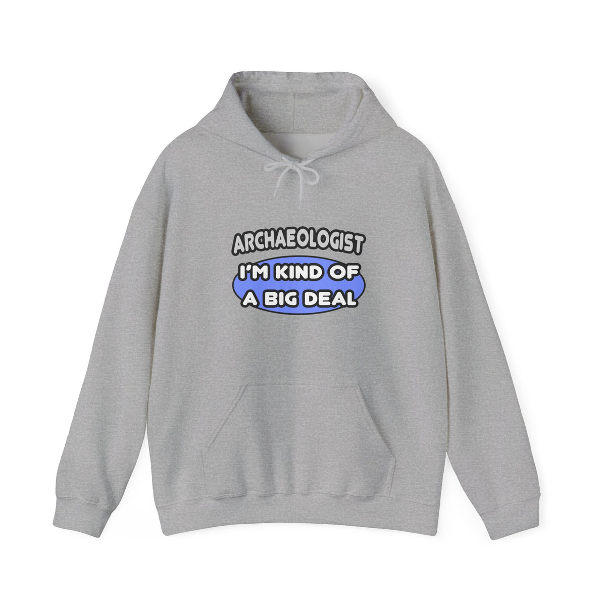 Archaeologist...Kind of a Big Deal - Unisex Heavy Blend™ Hooded Sweatshirt