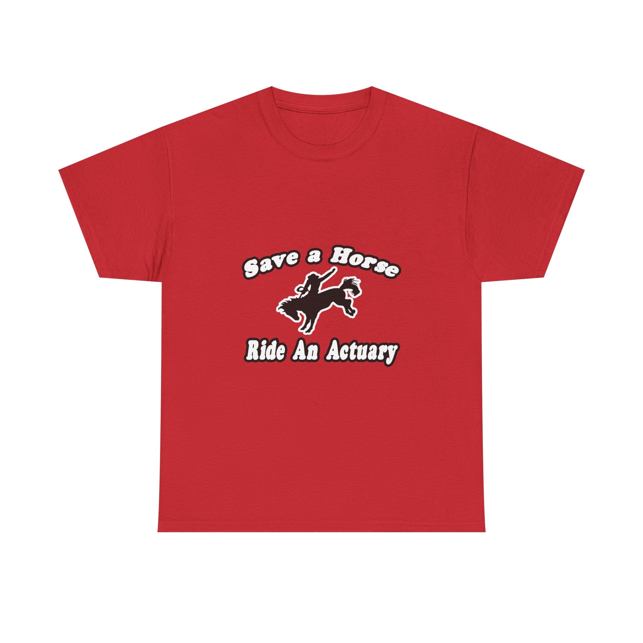 Save Horse, Ride Actuary - Unisex Heavy Cotton Tee