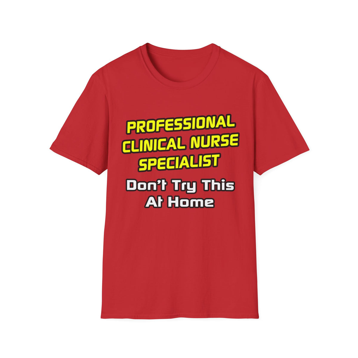 Professional Clinical Nurse Specialist .. Joke - Unisex Softstyle T-Shirt