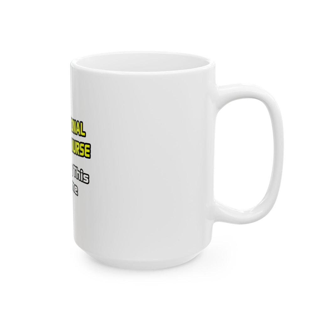 Professional Forensic Nurse .. Joke - Ceramic Mug, (11oz, 15oz)