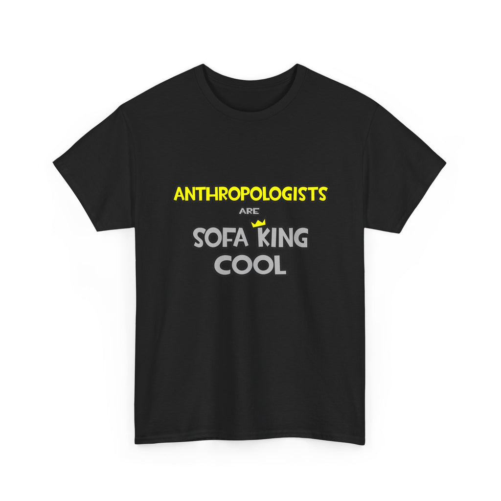 Anthropologists Are Sofa King Cool - Unisex Heavy Cotton Tee
