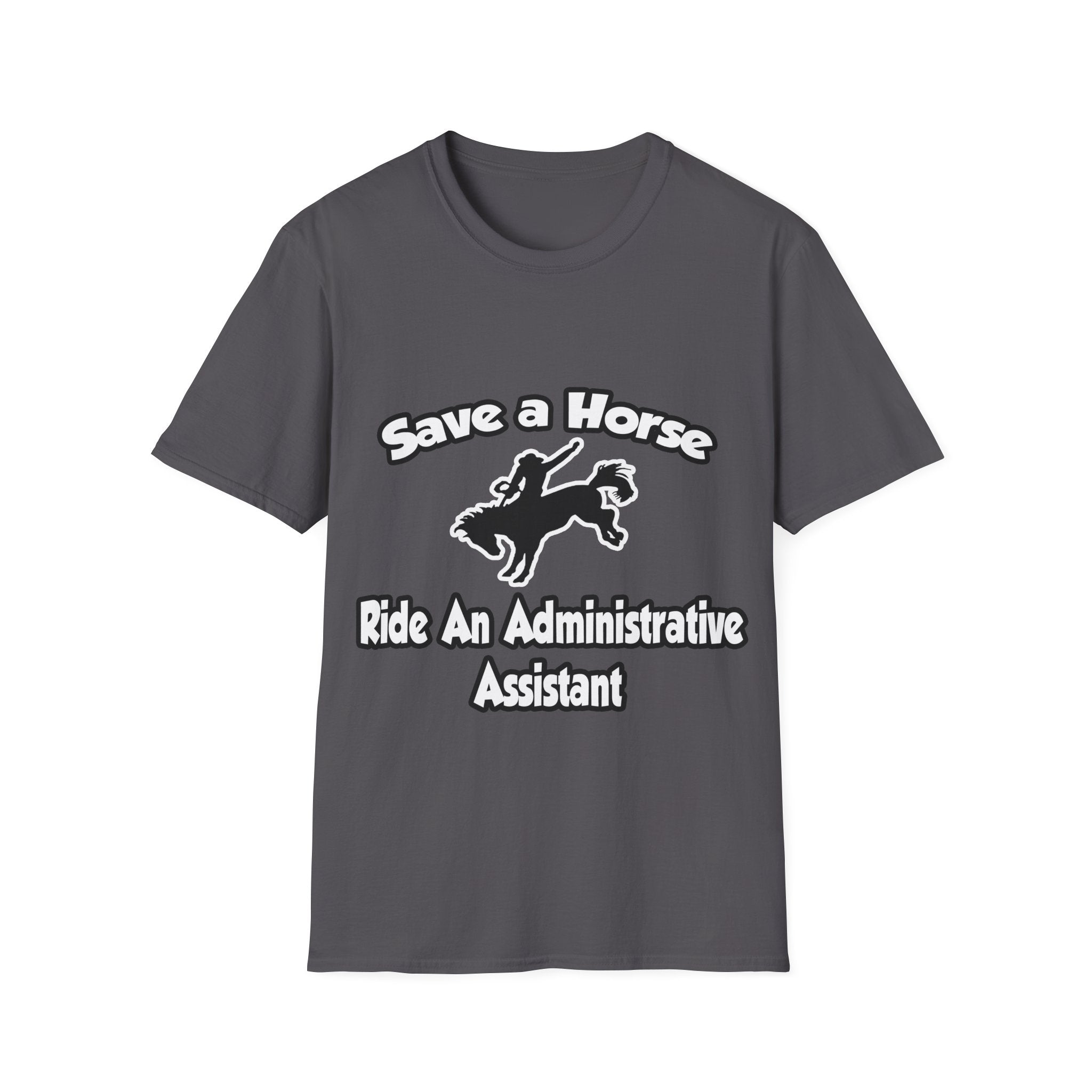 Save a Horse, Ride an Administrative Assistant - Unisex Softstyle T-Shirt
