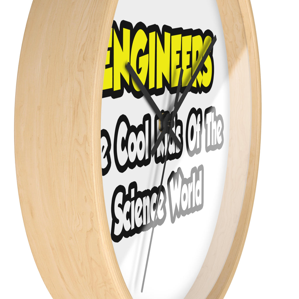 Engineers...Cool Kids of Science World - Wall Clock