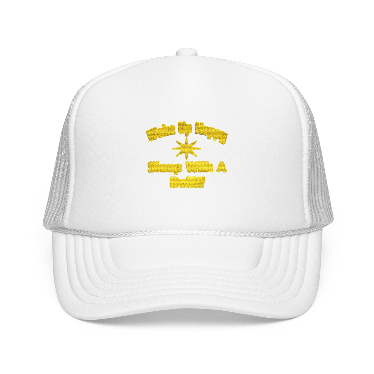 Wake Up Happy ... Sleep With a Bailiff - Foam Trucker Hat