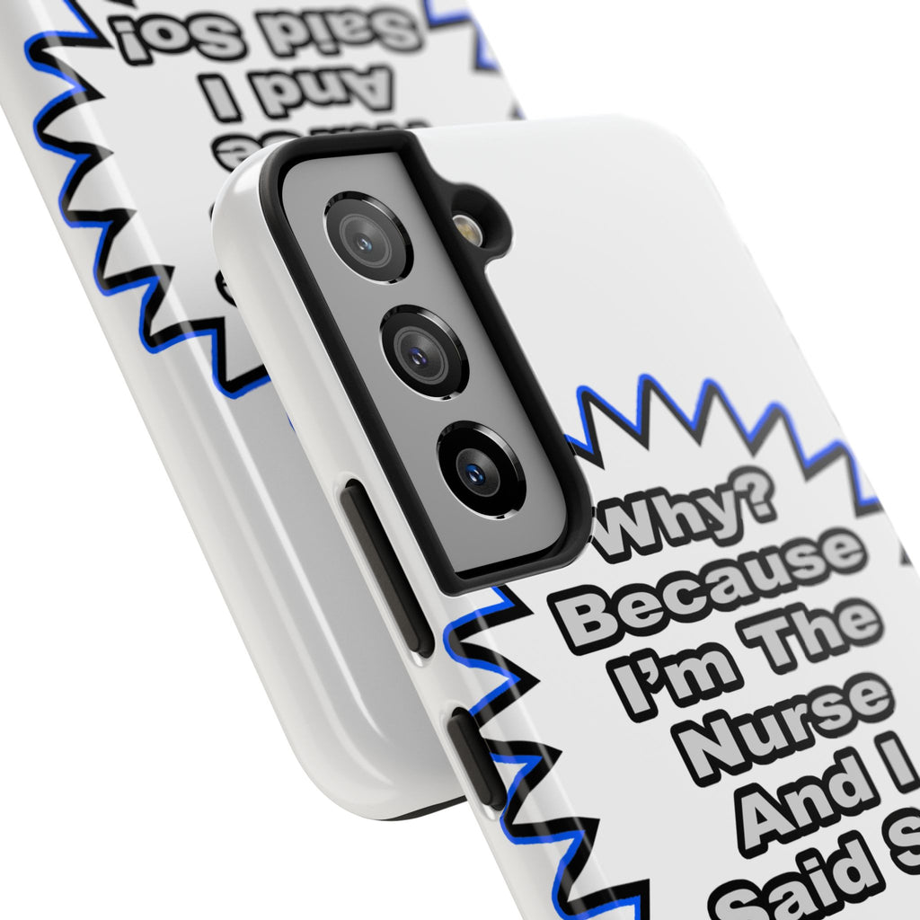 Nurse...Because I Said So - Tough Phone Cases