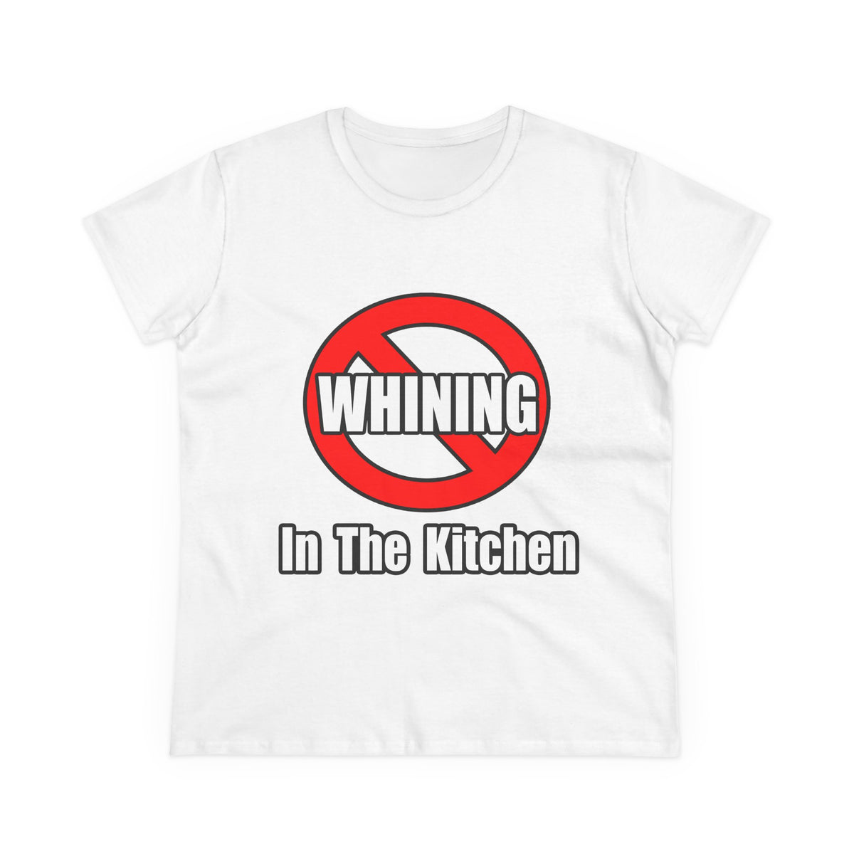 No Whining In The Kitchen - Women's Midweight Cotton Tee