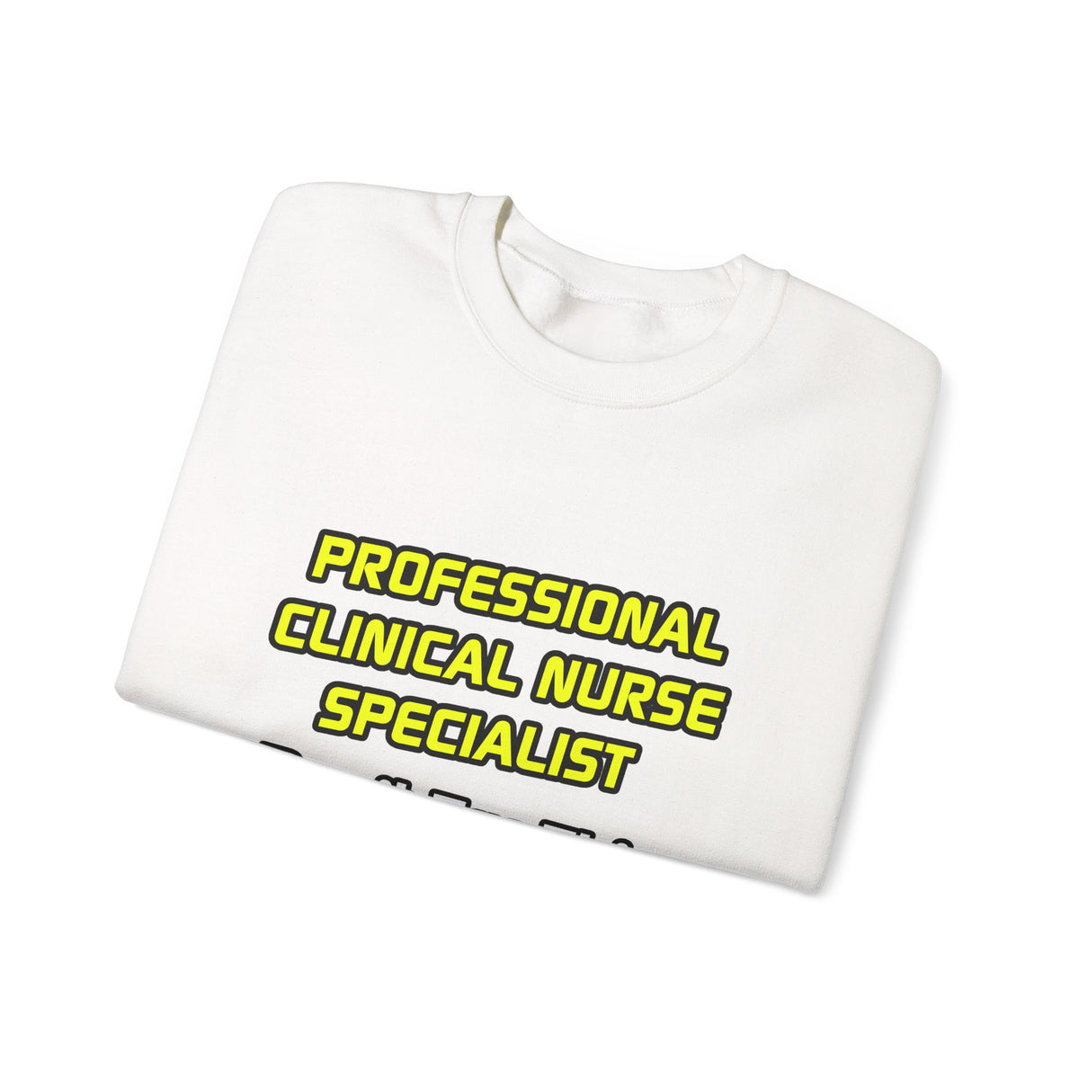 Professional Clinical Nurse Specialist .. Joke - Unisex Heavy Blend™ Crewneck Sweatshirt