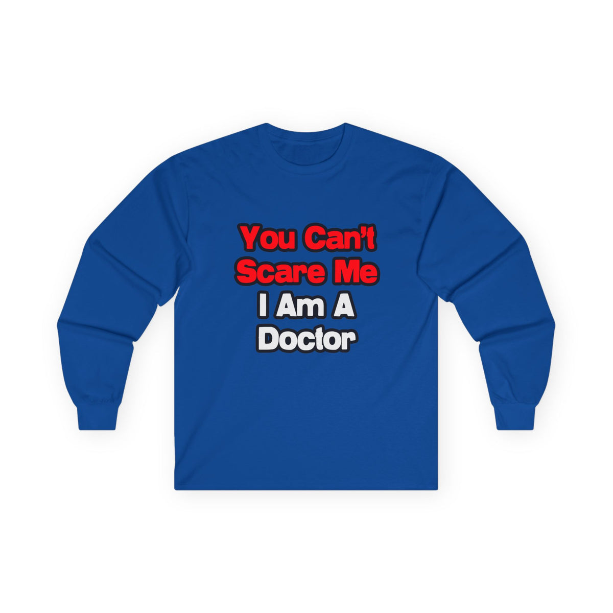 You Can't Scare Me...Doctor - Unisex Ultra Cotton Long Sleeve Tee
