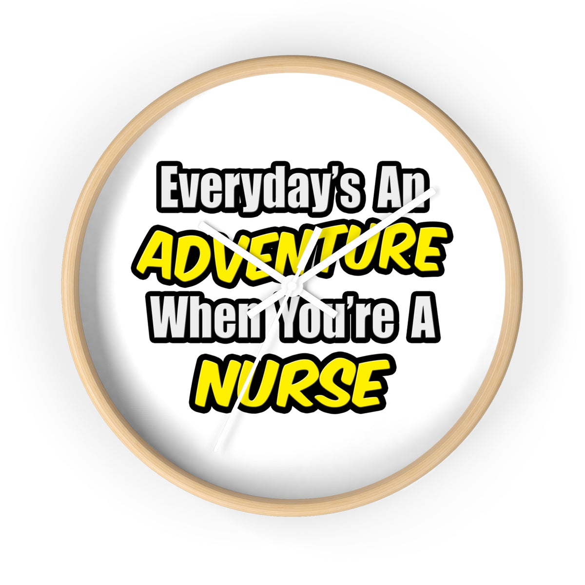 Everyday's An Adventure...Nurse - Wall Clock