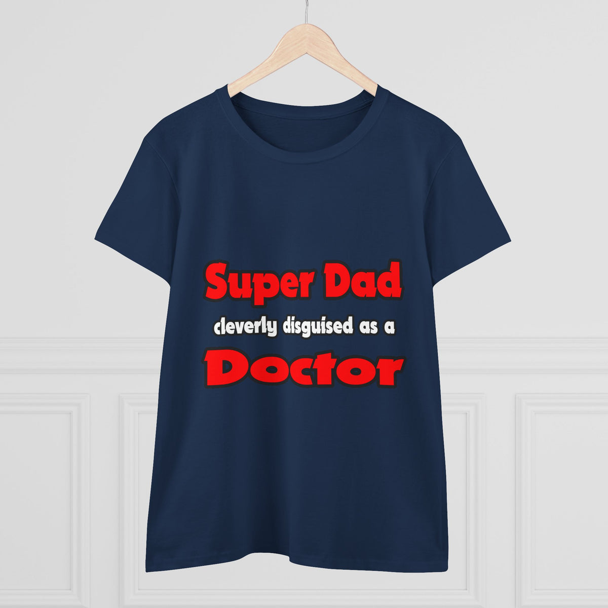 Super Dad ... Doctor - Women's Midweight Cotton Tee