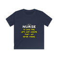 Nurse...Assume I Am Never Wrong - Kids Softstyle Tee
