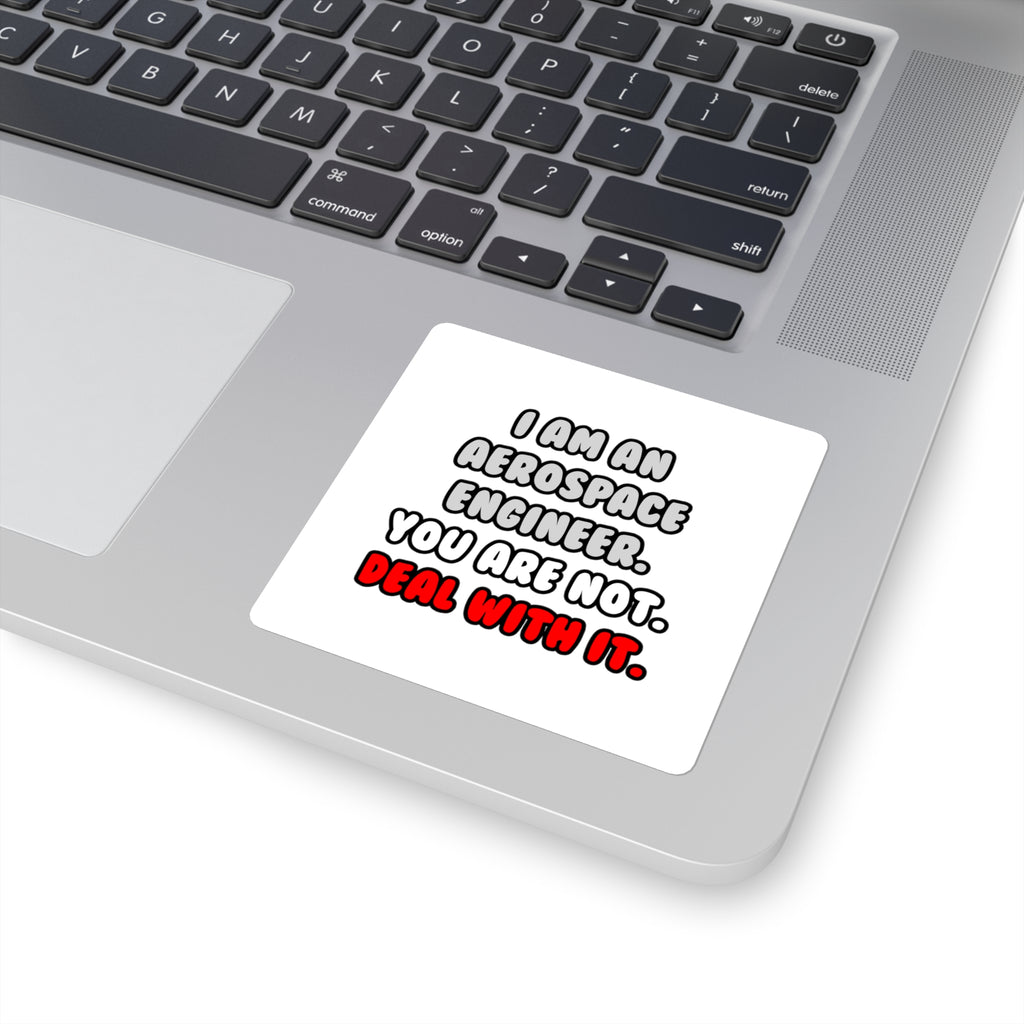 Deal With It ... Funny Aerospace Engineer - Square Stickers