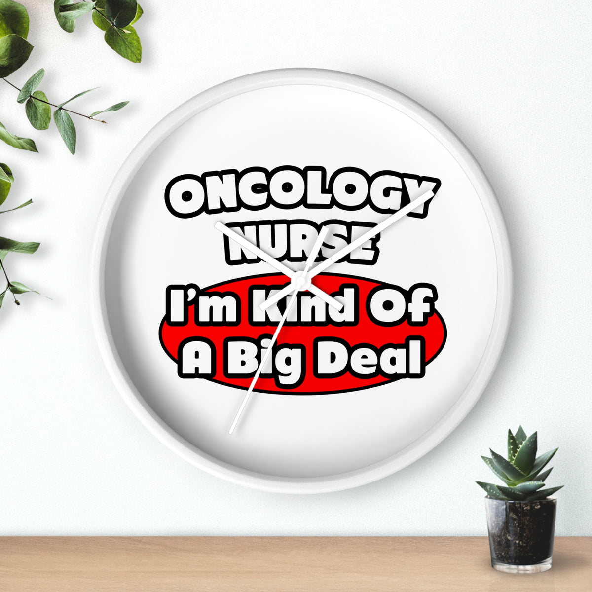 Oncology Nurse...Big Deal - Wall Clock