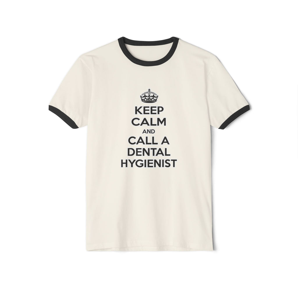Keep Calm and Call a Dental Hygienist - Unisex Cotton Ringer T-Shirt