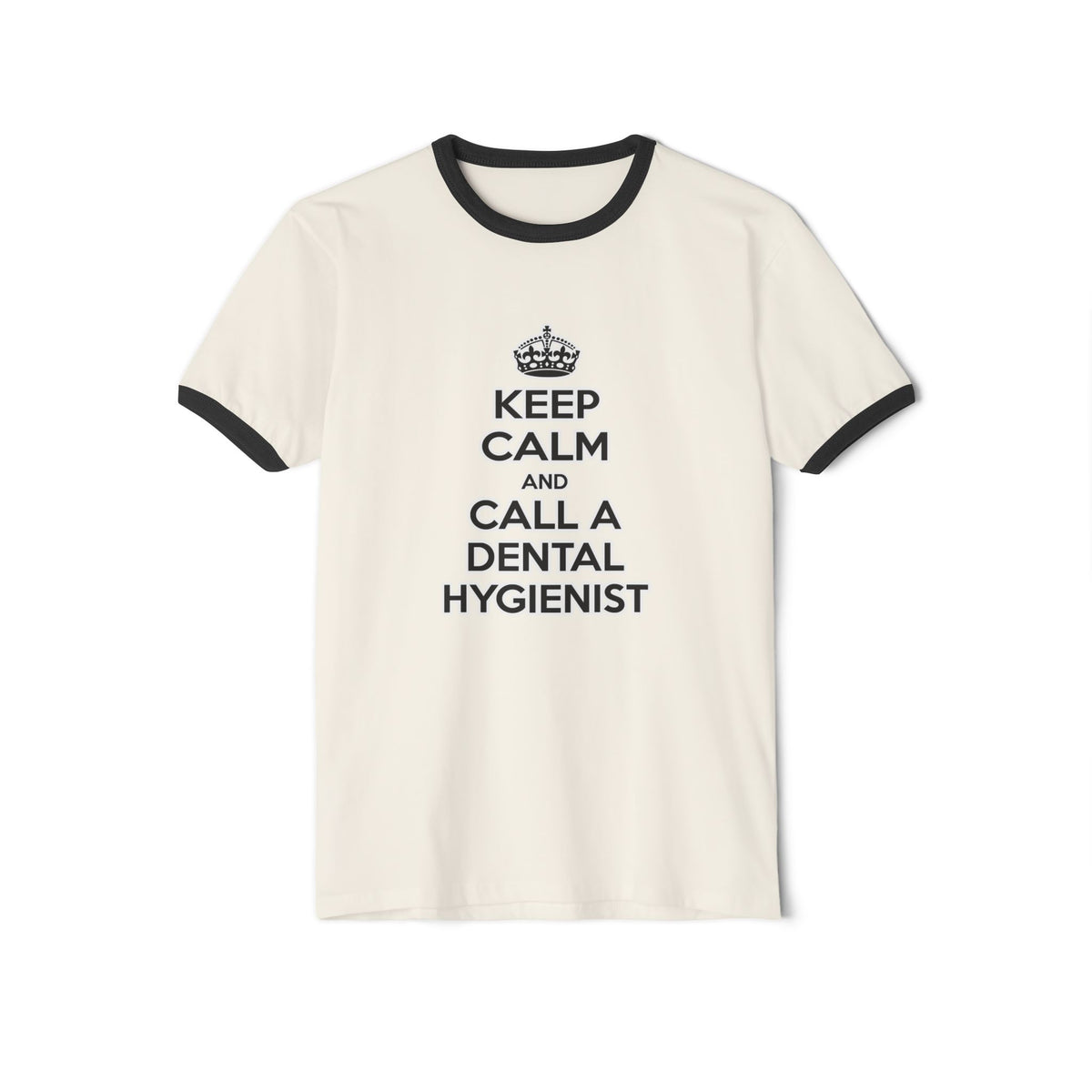 Keep Calm and Call a Dental Hygienist - Unisex Cotton Ringer T-Shirt