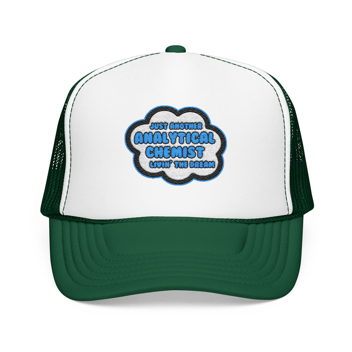 Analytical Chemist .. Livin' The Dream - Foam Trucker Hat