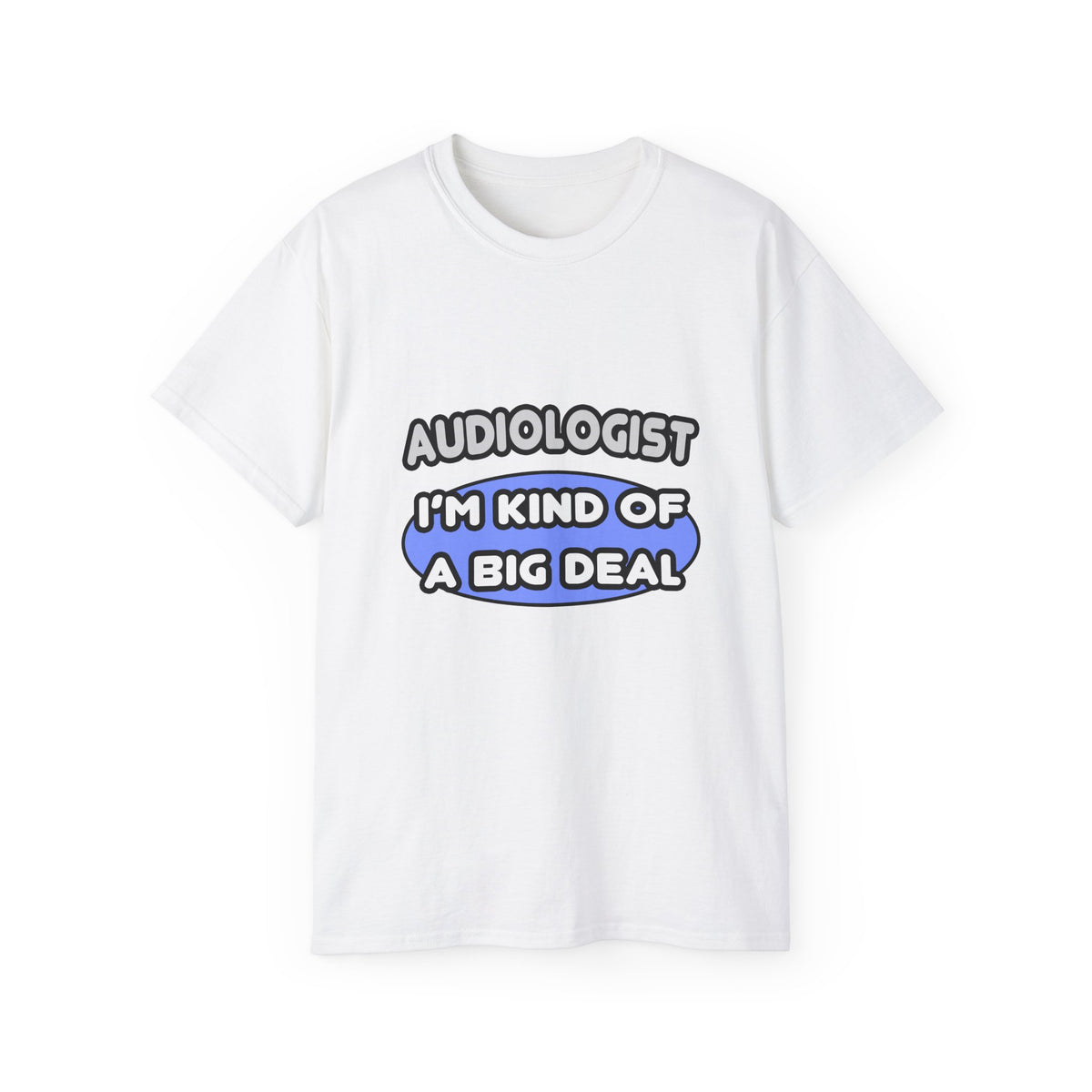 Audiologist....Kind of a Big Deal - Unisex Ultra Cotton Tee