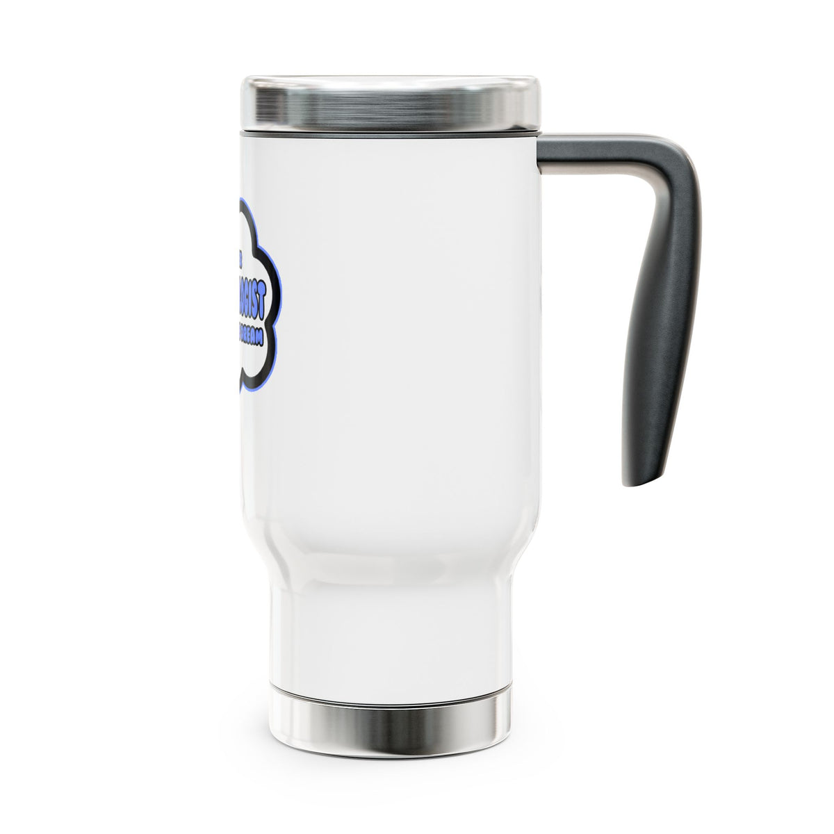 Archaeologist .. Livin' The Dream - Stainless Steel Travel Mug with Handle, 14oz