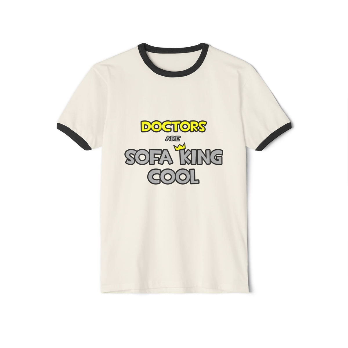 Doctors Are Sofa King Cool - Unisex Cotton Ringer T-Shirt