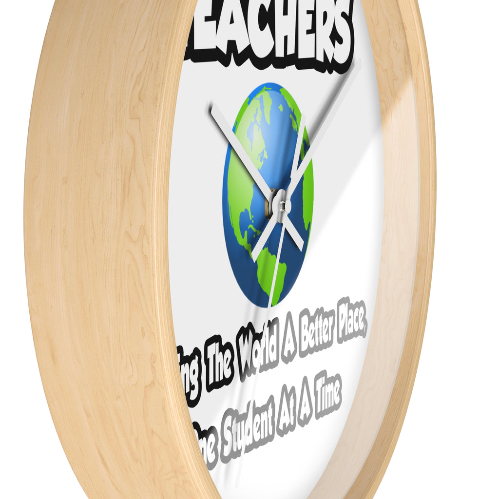 Teachers...Making the World a Better Place - Wall Clock