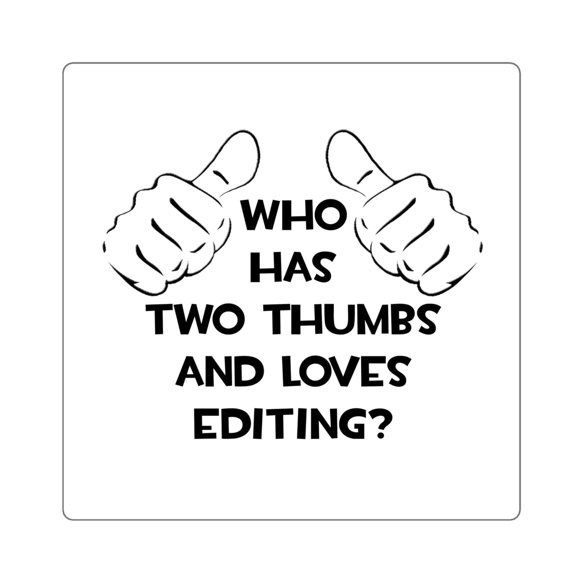 Two Thumbs and Loves Editing - Square Stickers