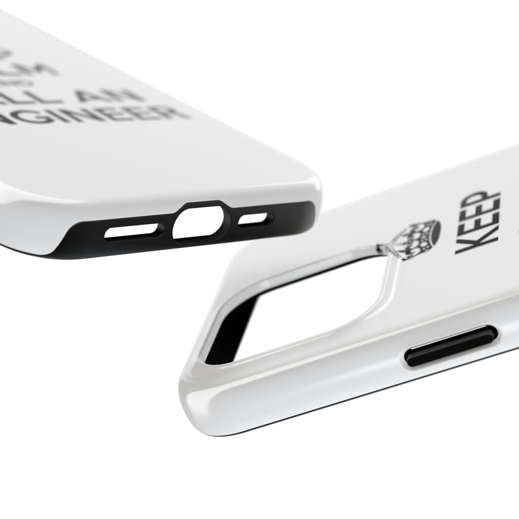Keep Calm and Call an Engineer - Tough Phone Cases