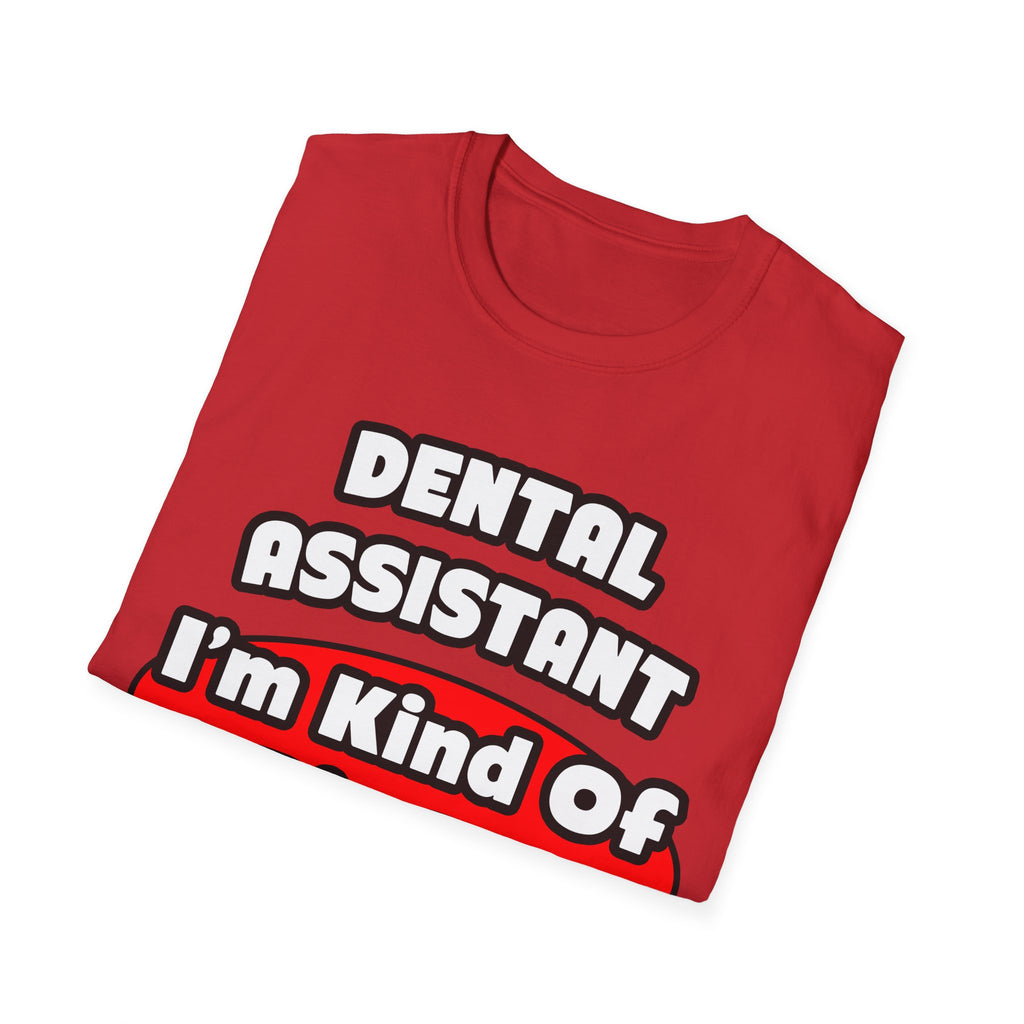 Dental Assistant...Big Deal - Unisex Softstyle T-Shirt