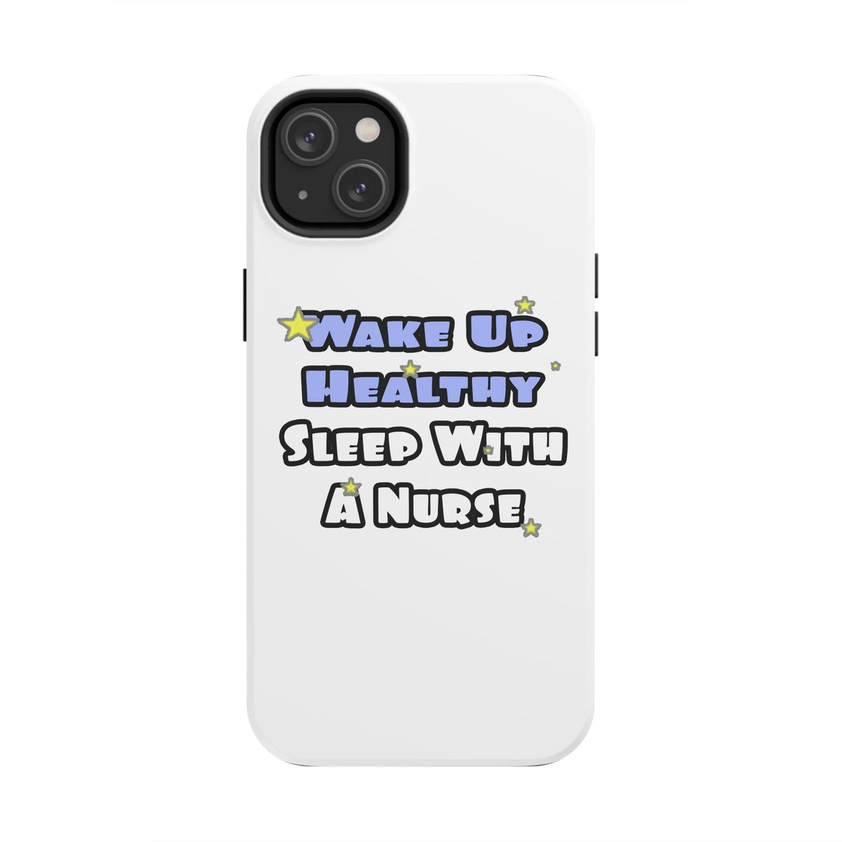 Wake Up Healthy...Sleep With a Nurse - Tough Phone Cases