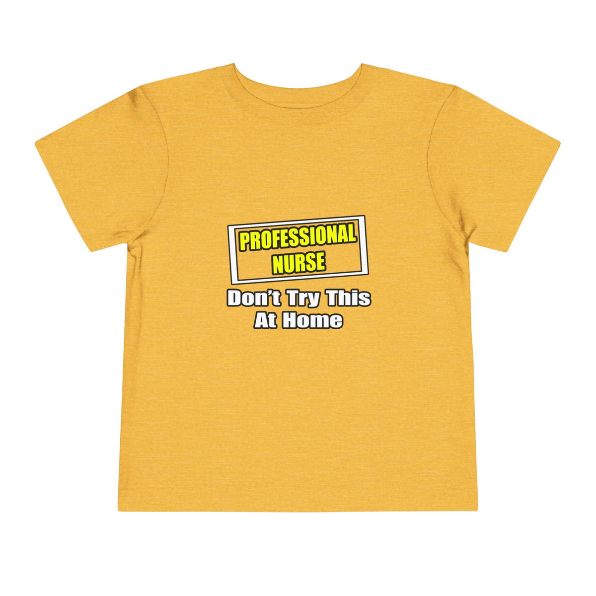 Professional Nurse...Don't Try This At Home - Toddler Short Sleeve Tee