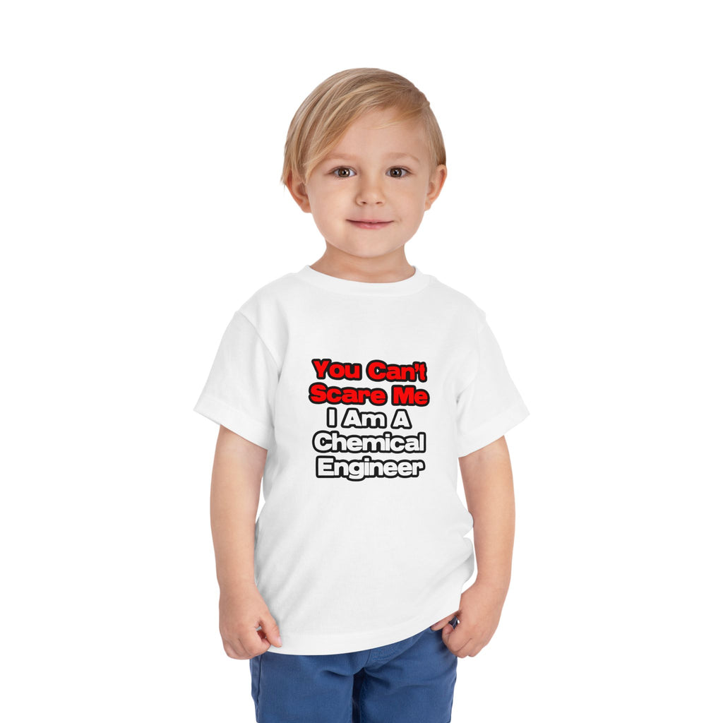 You Can't Scare Me...Chemical Engineer - Toddler Short Sleeve Tee