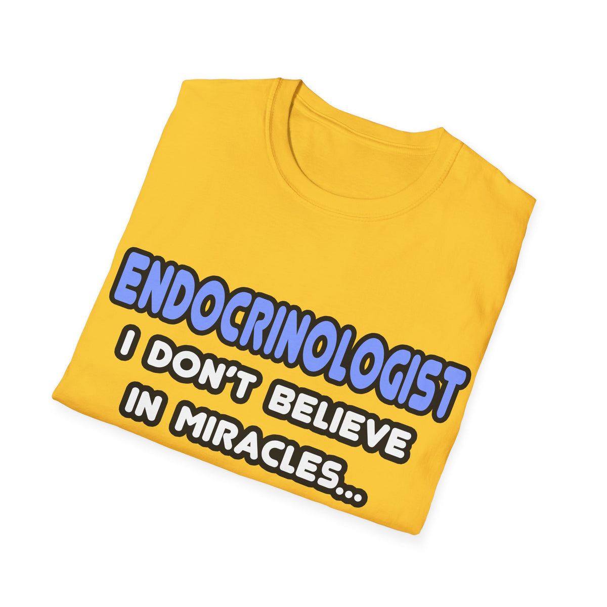 Miracles and Endocrinologists - Unisex Softstyle T-Shirt