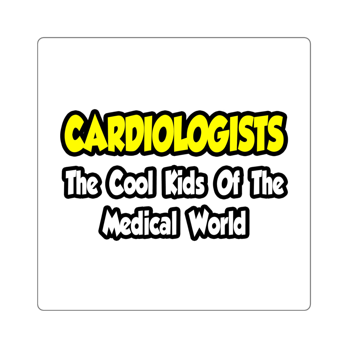 Cardiologists...Cool Kids of Medical World - Square Stickers