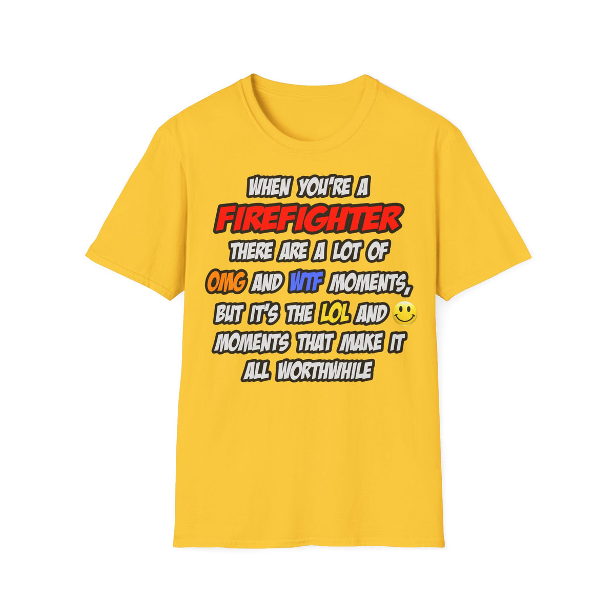 Firefighter .. OMG WTF LOL - Unisex Softstyle T-Shirt