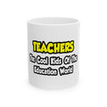 Teachers...Cool Kids of Education World - Ceramic Mug, (11oz, 15oz)