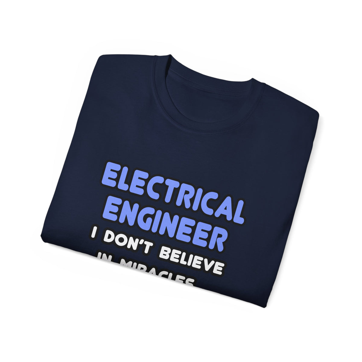Miracles and Electrical Engineers - Unisex Ultra Cotton Tee