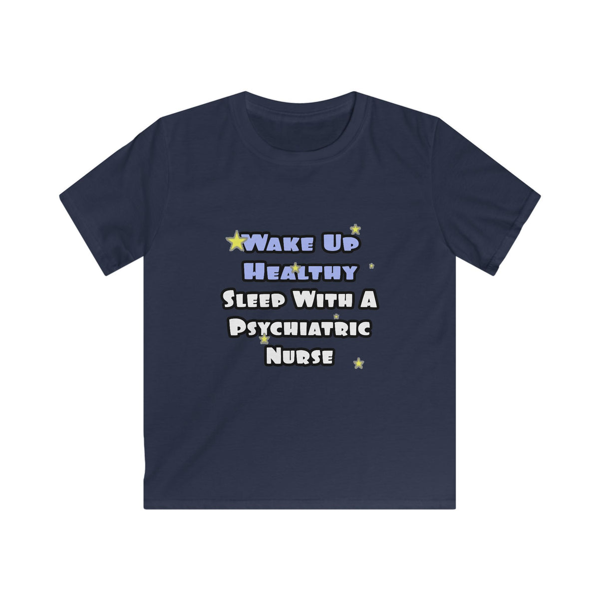 Wake Up Healthy...Sleep With a Psych Nurse - Kids Softstyle Tee