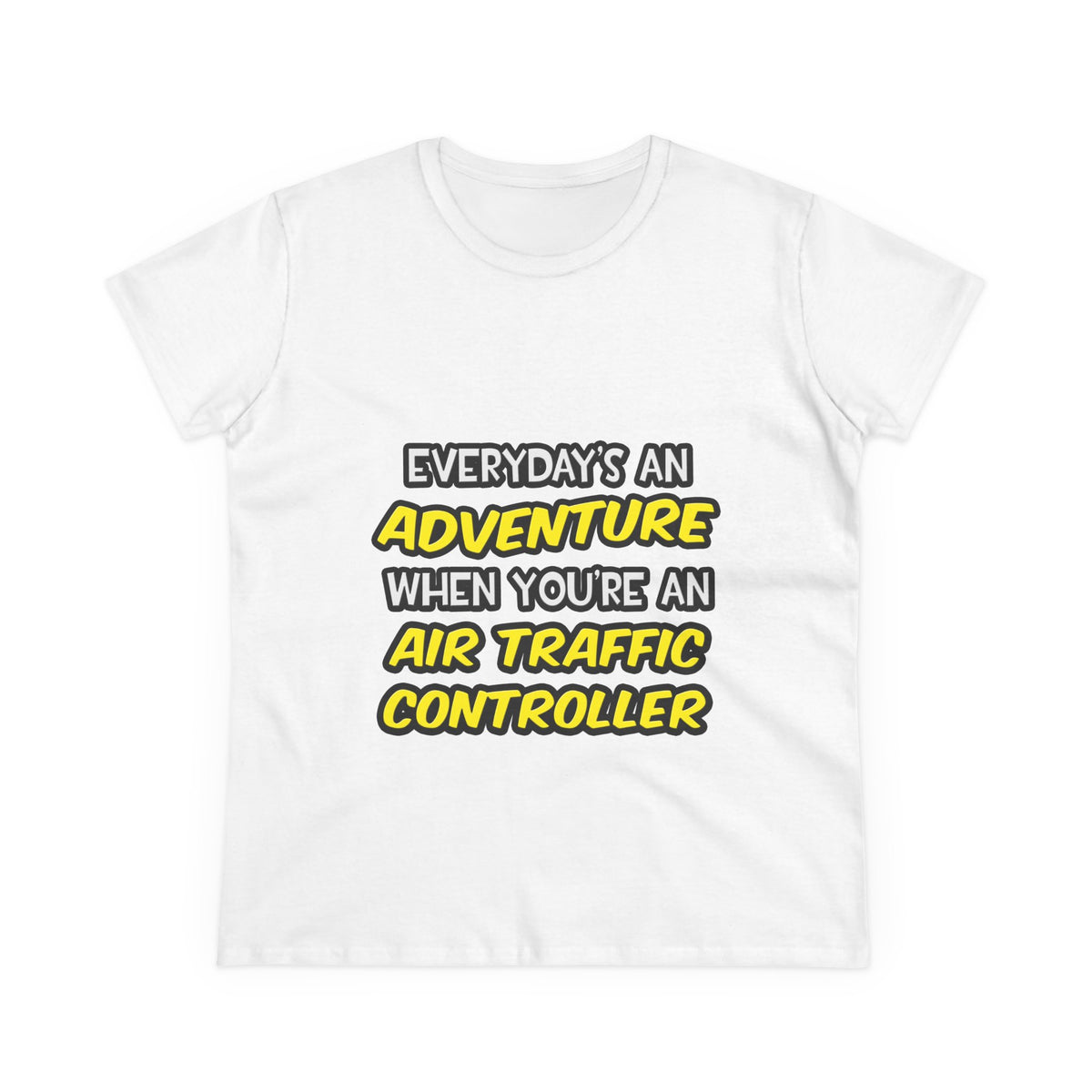Everyday's An Adventure ... Air Traffic Controller - Women's Midweight Cotton Tee