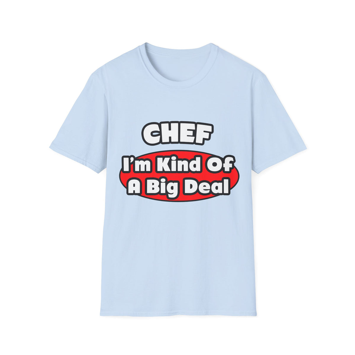 Chef...Big Deal - Unisex Softstyle T-Shirt