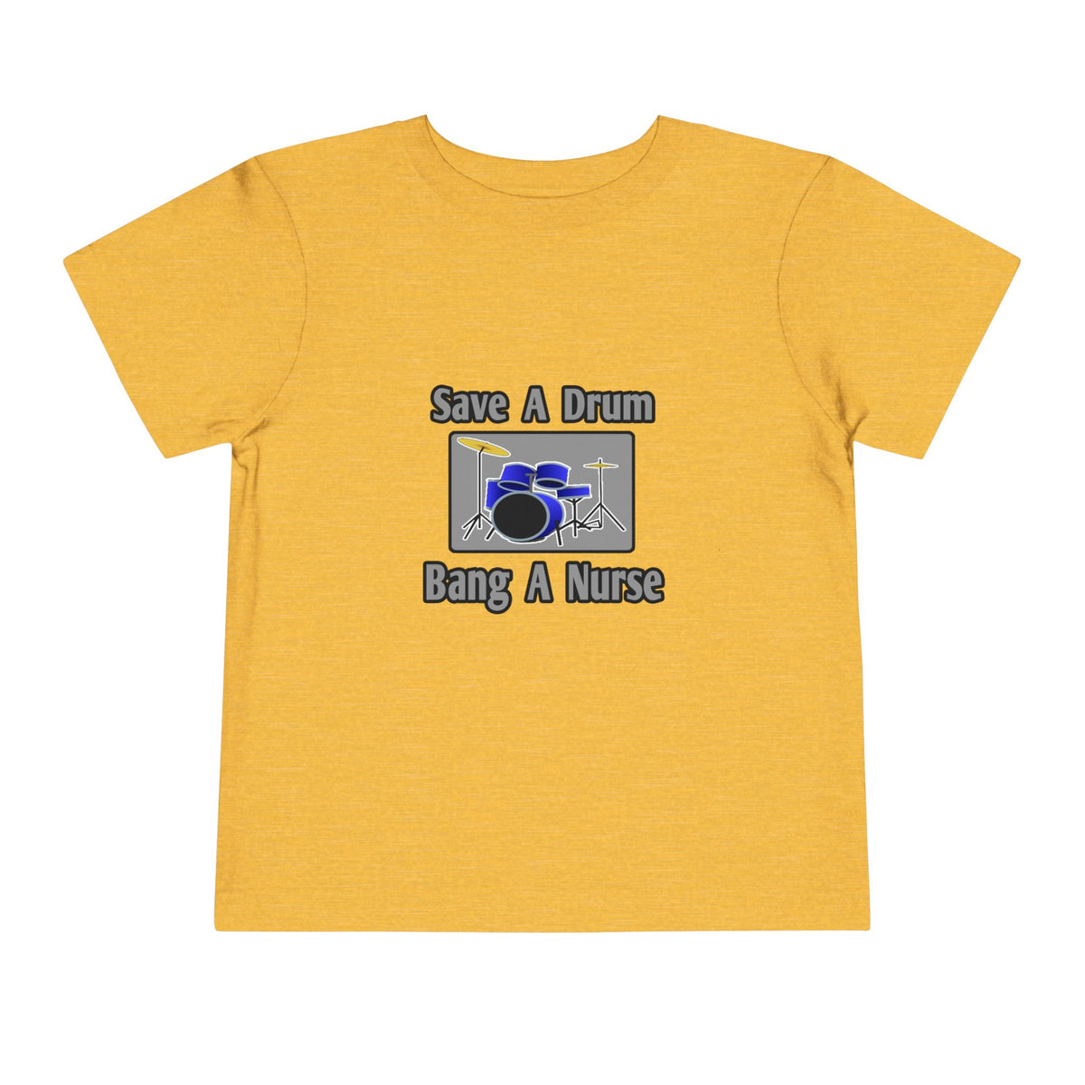Save a Drum...Bang a Nurse - Toddler Short Sleeve Tee