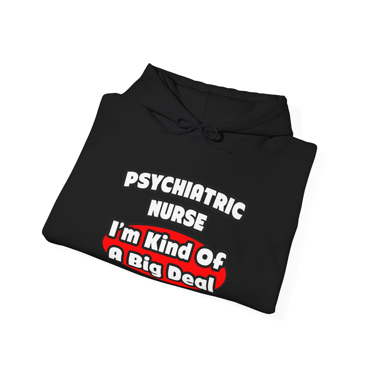 Psychiatric Nurse...Big Deal - Unisex Heavy Blend™ Hooded Sweatshirt
