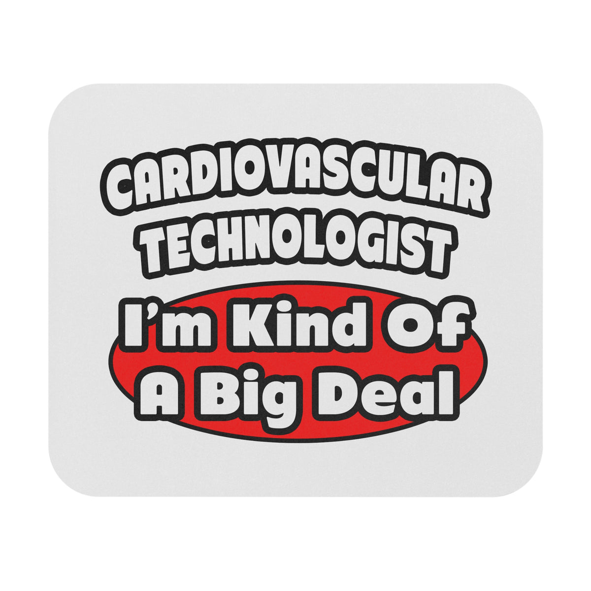 Cardiovascular Technologist .. Big Deal - Mouse Pad (Rectangle)