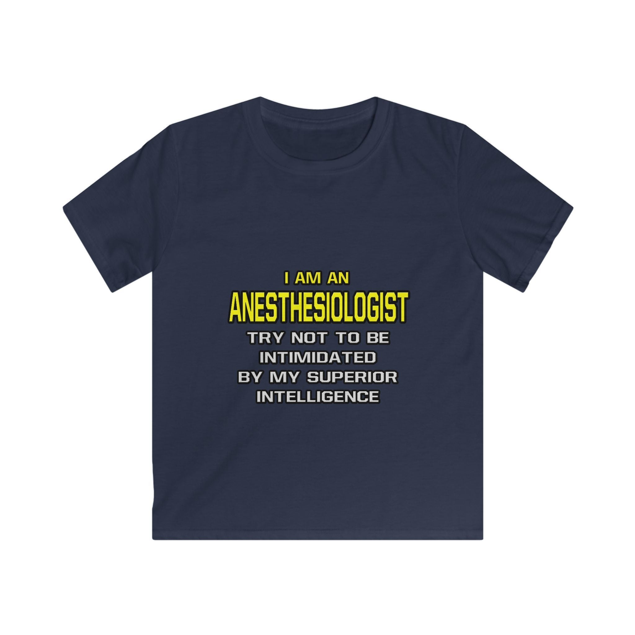 Anesthesiologist...Superior Intelligence - Kids Softstyle Tee
