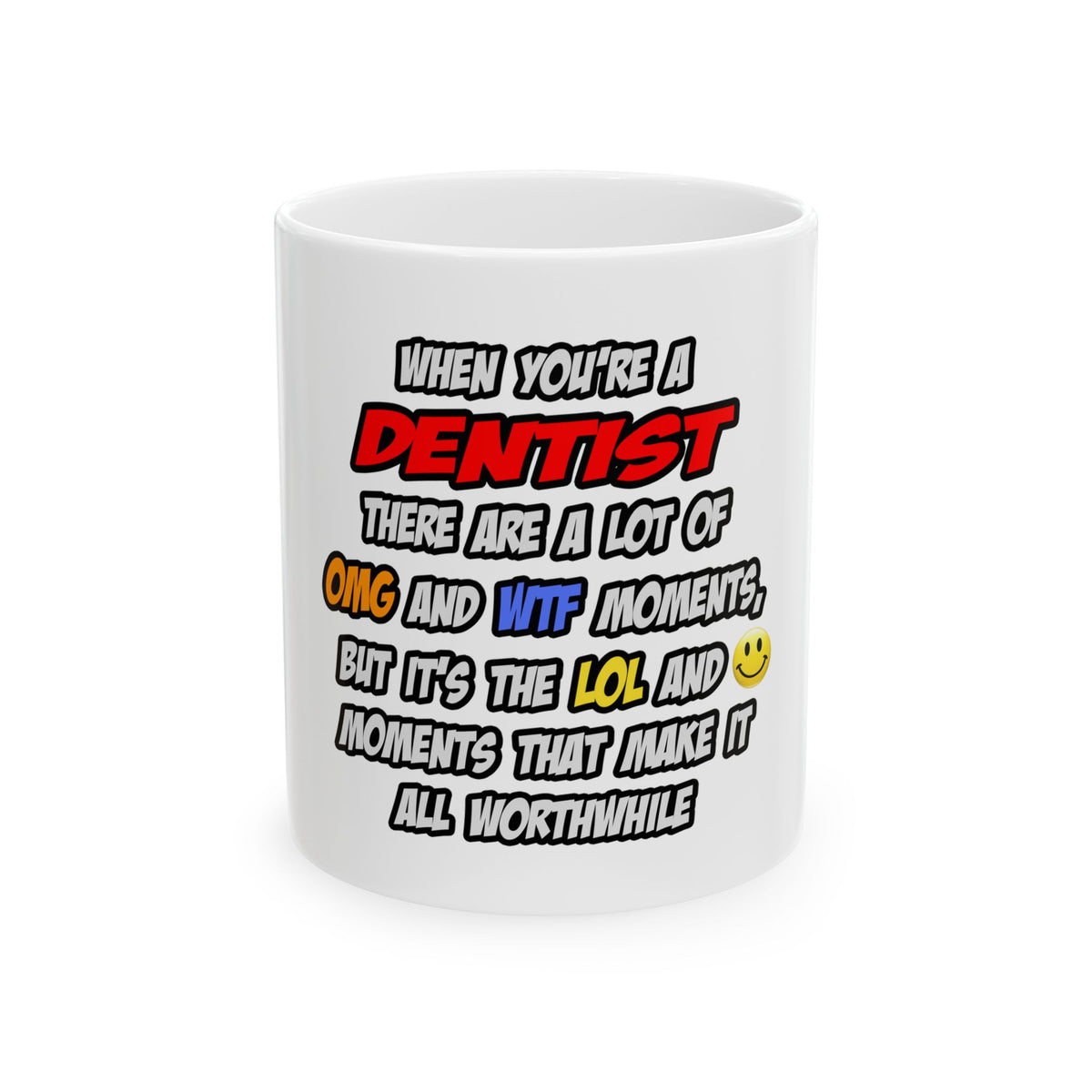 Dentist .. OMG WTF LOL - Ceramic Mug, (11oz, 15oz)
