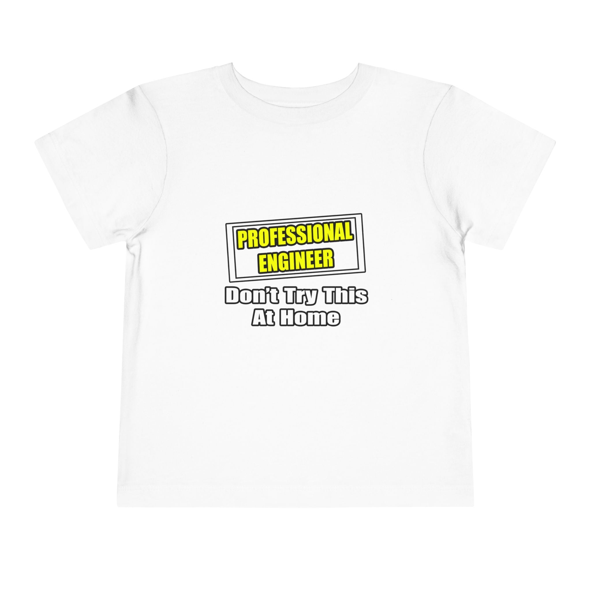 Professional Engineer...Don't Try This At Home - Toddler Short Sleeve Tee