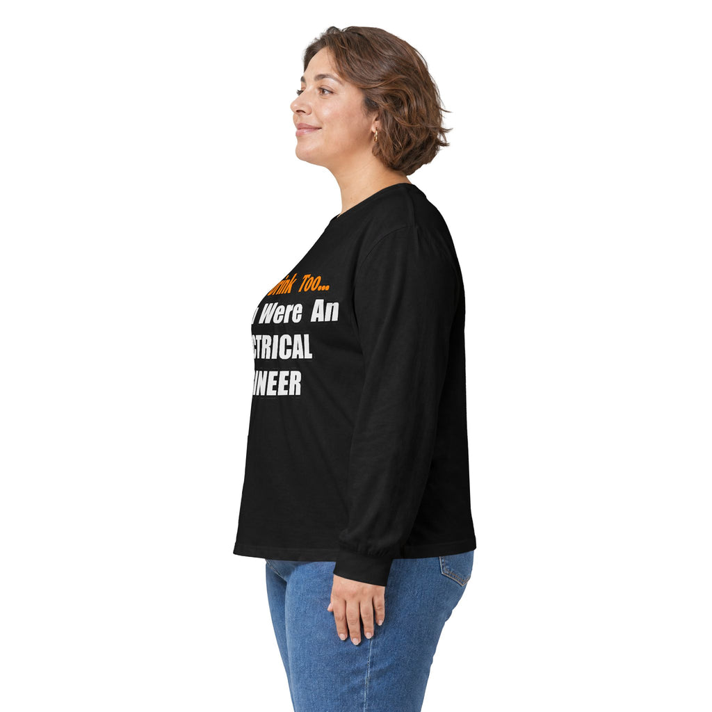 You'd Drink Too...Electrical Engineer - Unisex Ultra Cotton Long Sleeve Tee