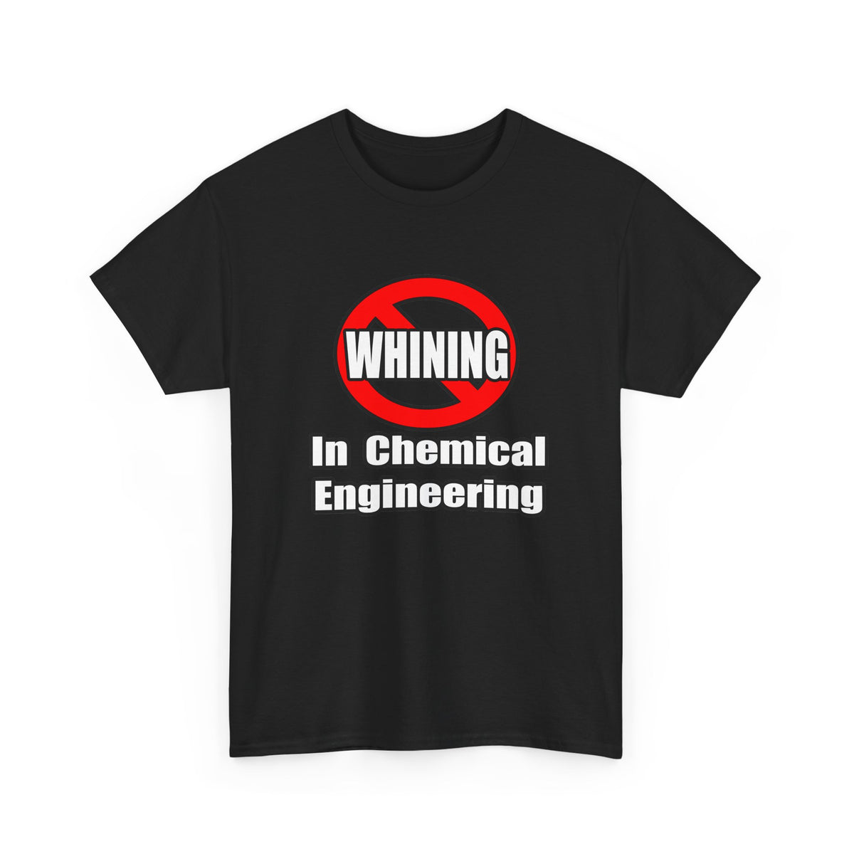 No Whining In Chemical Engineering - Unisex Heavy Cotton Tee