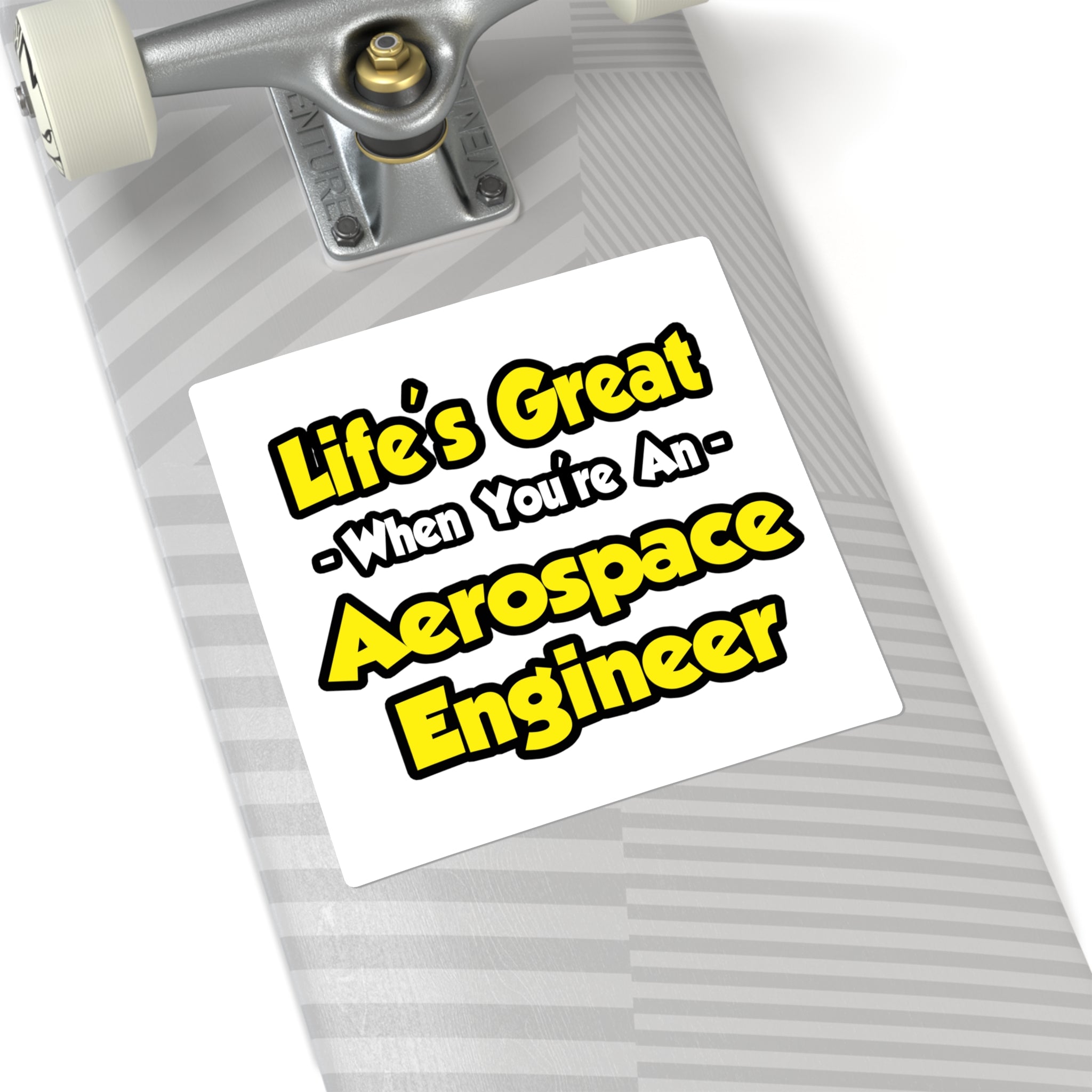 Life's Great...Aerospace Engineer - Square Stickers