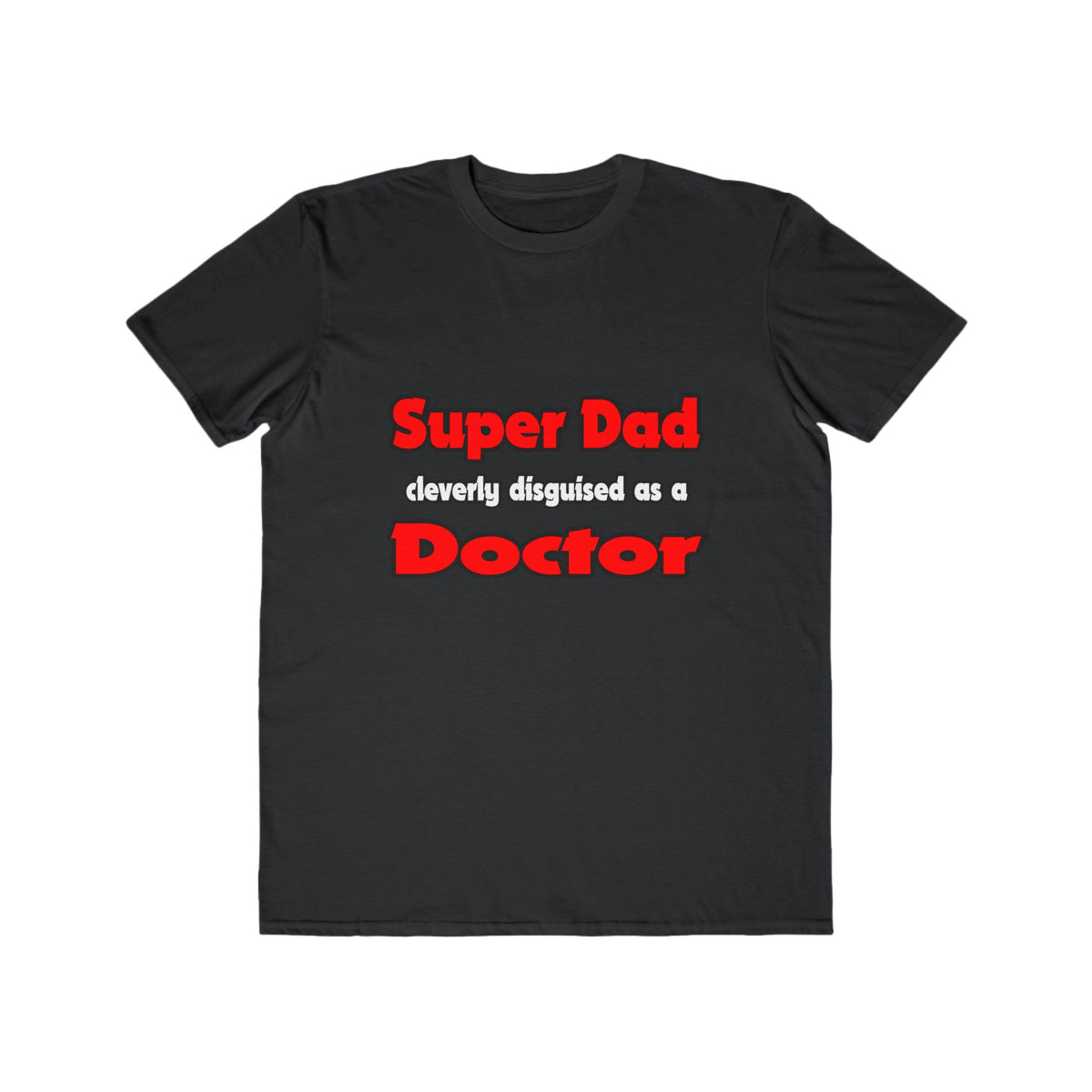 Super Dad ... Doctor - Men's Lightweight Fashion Tee
