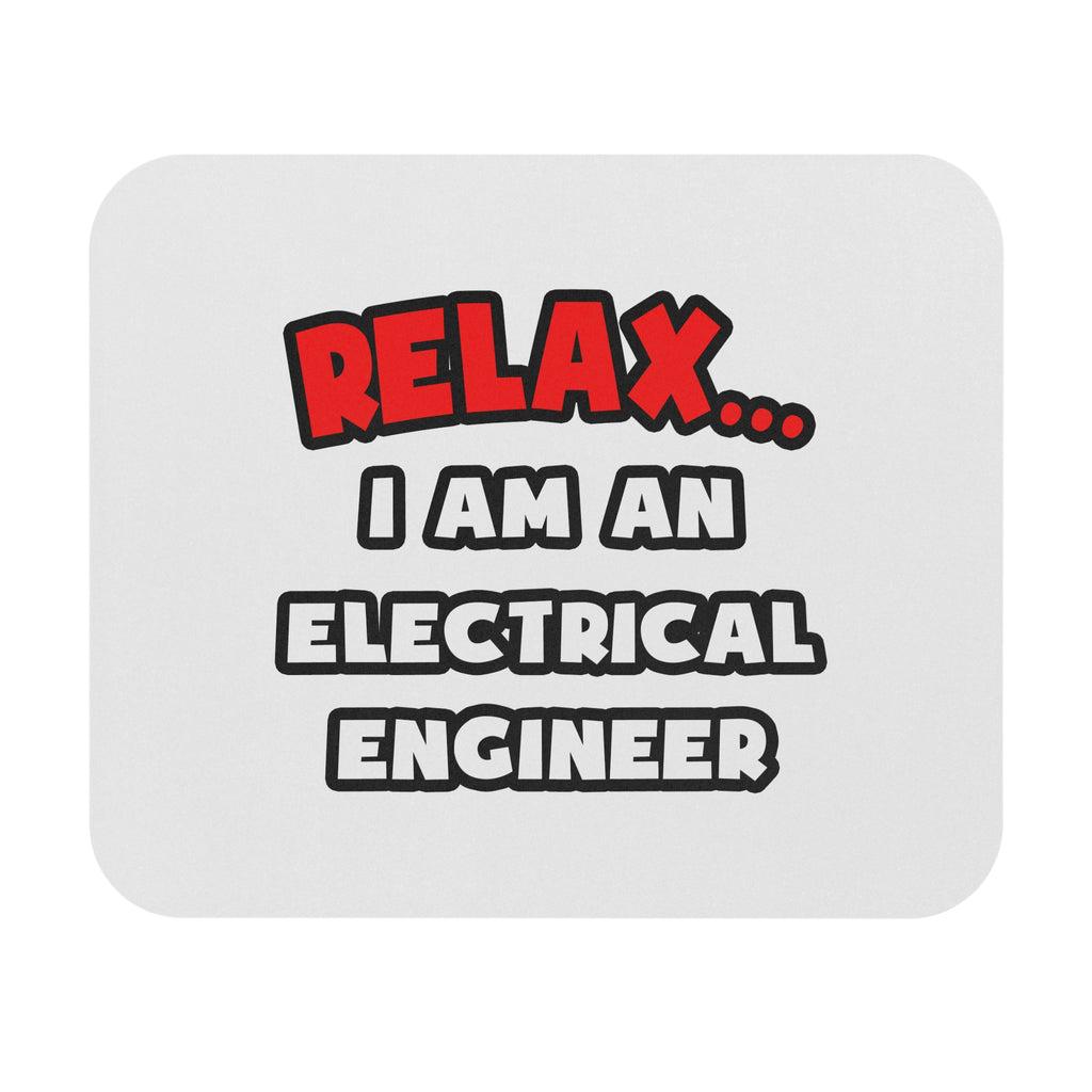 Relax ... I Am An Electrical Engineer - Mouse Pad (Rectangle)