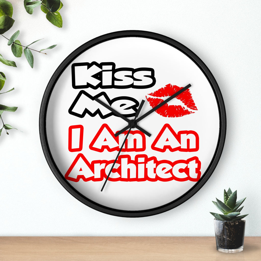 Kiss Me...I Am An Architect - Wall Clock